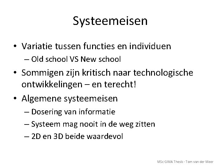Systeemeisen • Variatie tussen functies en individuen – Old school VS New school •