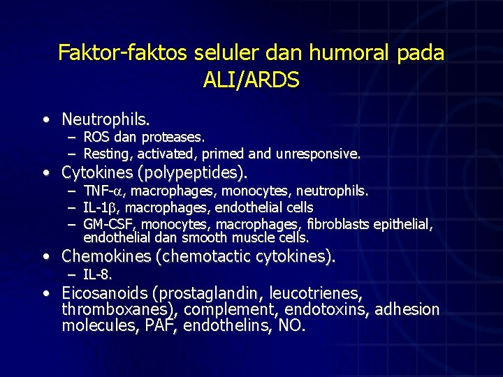 Faktor-faktos seluler dan humoral pada ALI/ARDS • Neutrophils. – – ROS dan proteases. Resting,