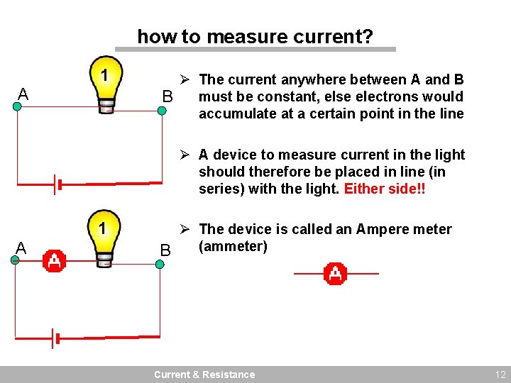 how to measure current? 1 A Ø The current anywhere between A and B