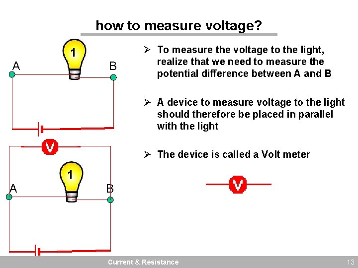 how to measure voltage? 1 A B Ø To measure the voltage to the