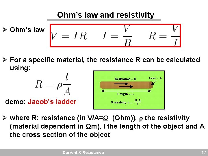 Ohm’s law and resistivity Ø Ohm’s law Ø For a specific material, the resistance