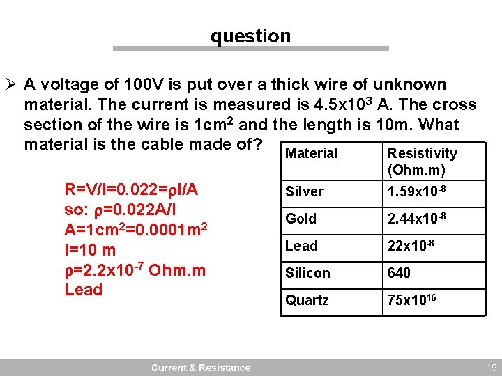 question Ø A voltage of 100 V is put over a thick wire of