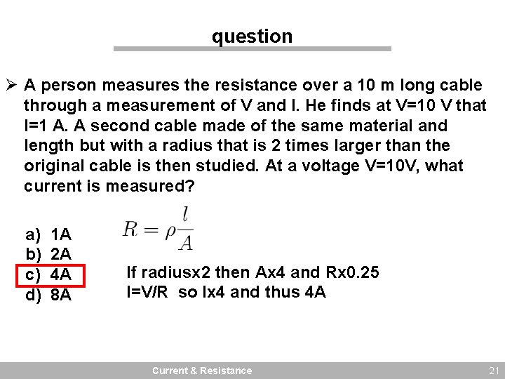 question Ø A person measures the resistance over a 10 m long cable through