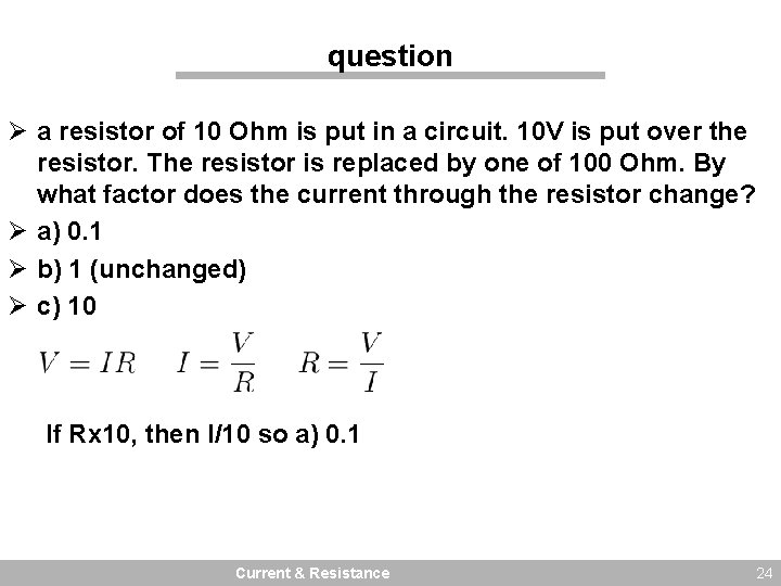 question Ø a resistor of 10 Ohm is put in a circuit. 10 V