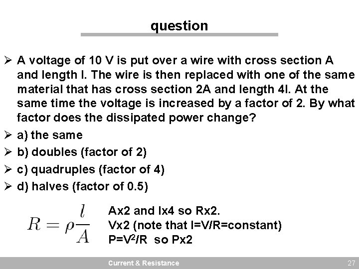 question Ø A voltage of 10 V is put over a wire with cross