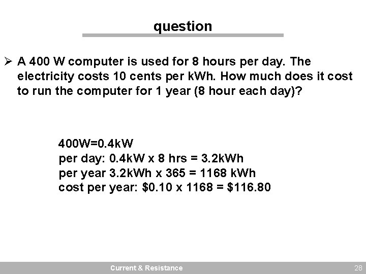 question Ø A 400 W computer is used for 8 hours per day. The