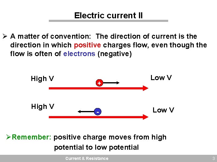 Electric current II Ø A matter of convention: The direction of current is the