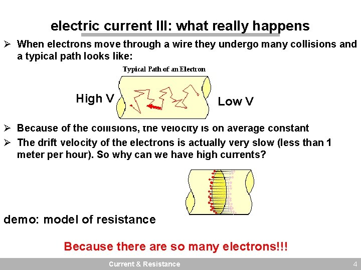 electric current III: what really happens Ø When electrons move through a wire they