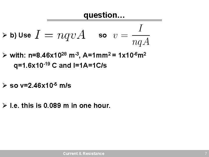 question… Ø b) Use so Ø with: n=8. 46 x 1028 m-3, A=1 mm