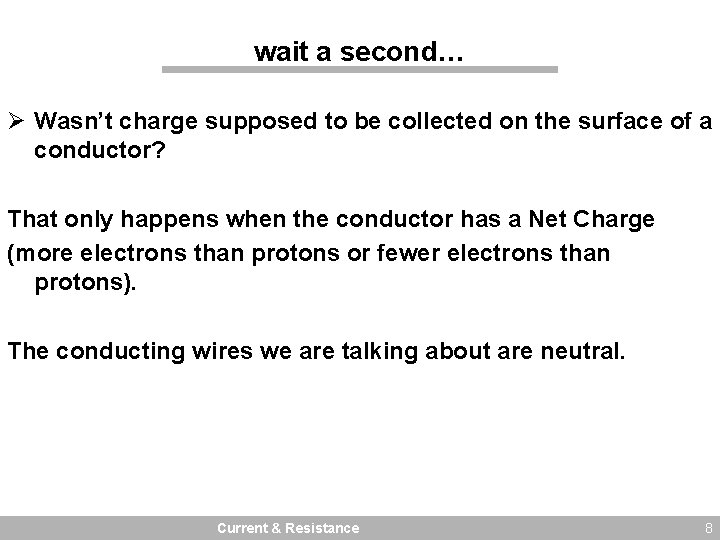 wait a second… Ø Wasn’t charge supposed to be collected on the surface of