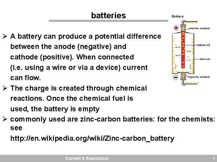 batteries Ø A battery can produce a potential difference between the anode (negative) and