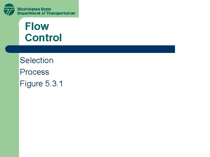 Flow Control Selection Process Figure 5. 3. 1 Flow Control Selection Process Figure 5. 3. 1