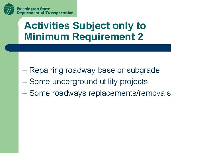 Activities Subject only to Minimum Requirement 2 – Repairing roadway base or subgrade – Activities Subject only to Minimum Requirement 2 – Repairing roadway base or subgrade –