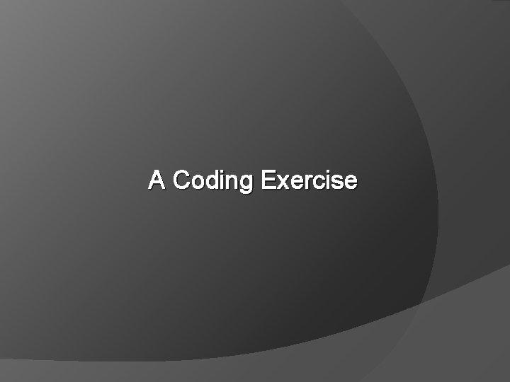 A Coding Exercise 