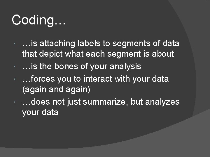 Coding… …is attaching labels to segments of data that depict what each segment is