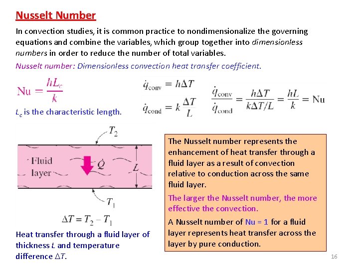 Nusselt Number In convection studies, it is common practice to nondimensionalize the governing equations