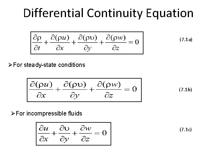 Differential Continuity Equation (7. 1 a) ØFor steady-state conditions (7. 1 b) ØFor incompressible