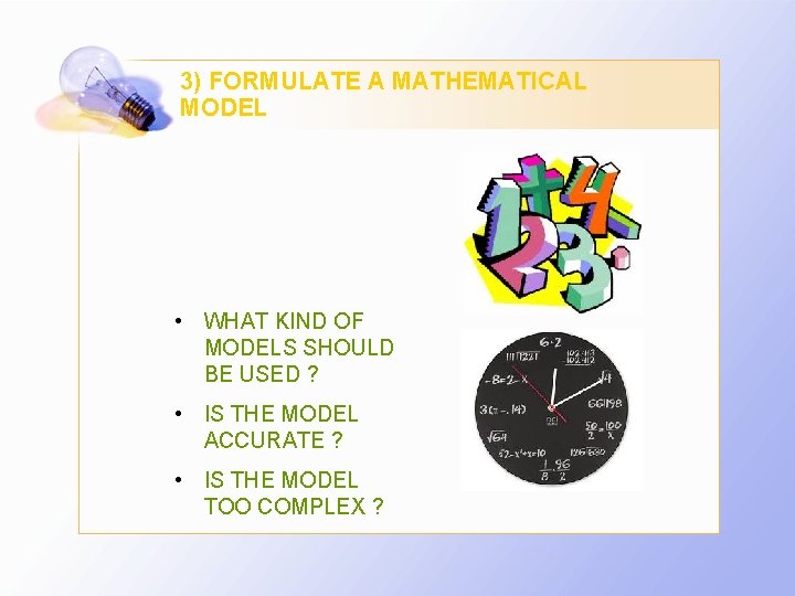 3) FORMULATE A MATHEMATICAL MODEL • WHAT KIND OF MODELS SHOULD BE USED ?