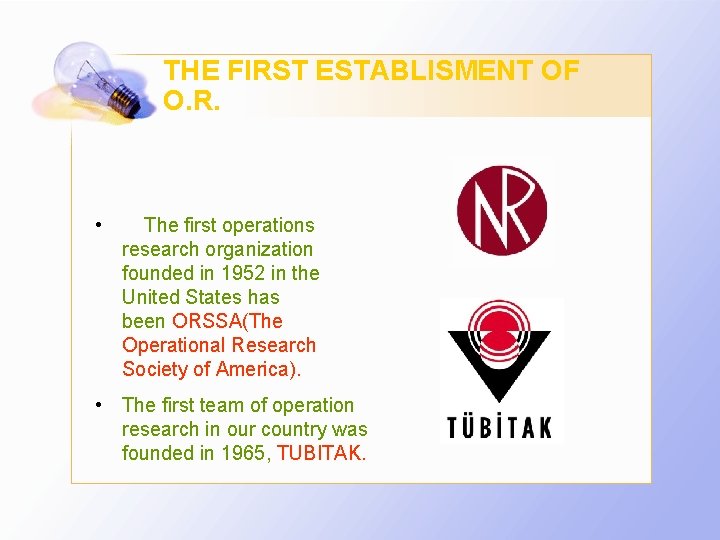 THE FIRST ESTABLISMENT OF O. R. • The first operations research organization founded in