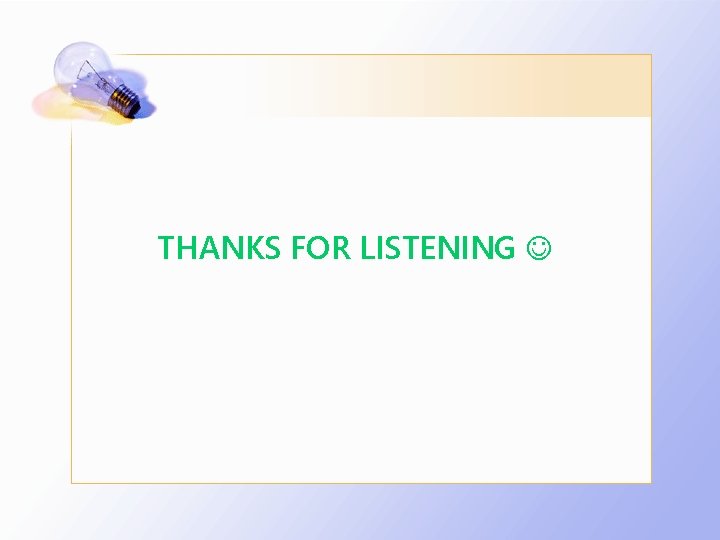  THANKS FOR LISTENING 