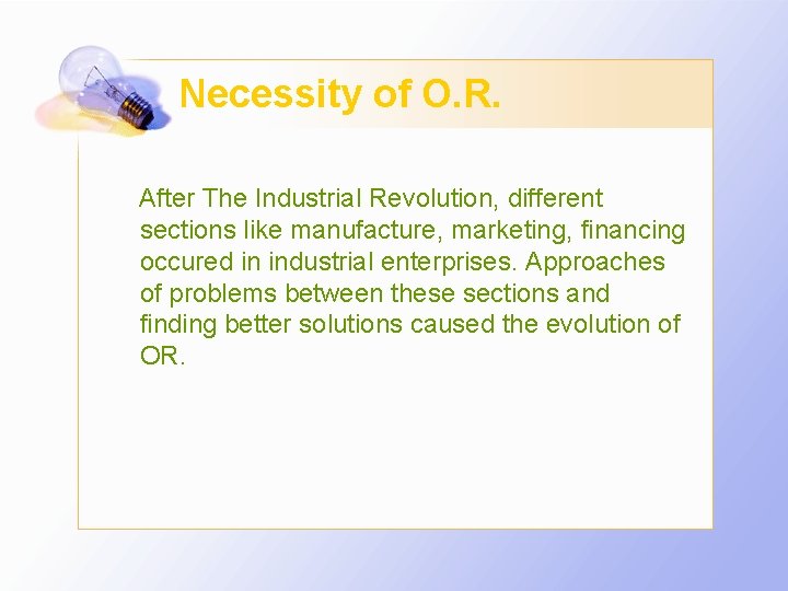 Necessity of O. R. After The Industrial Revolution, different sections like manufacture, marketing, financing