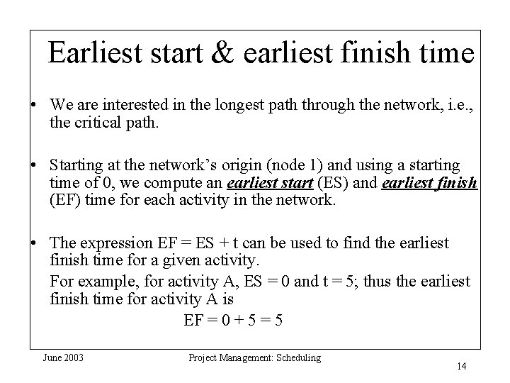 Earliest start & earliest finish time • We are interested in the longest path