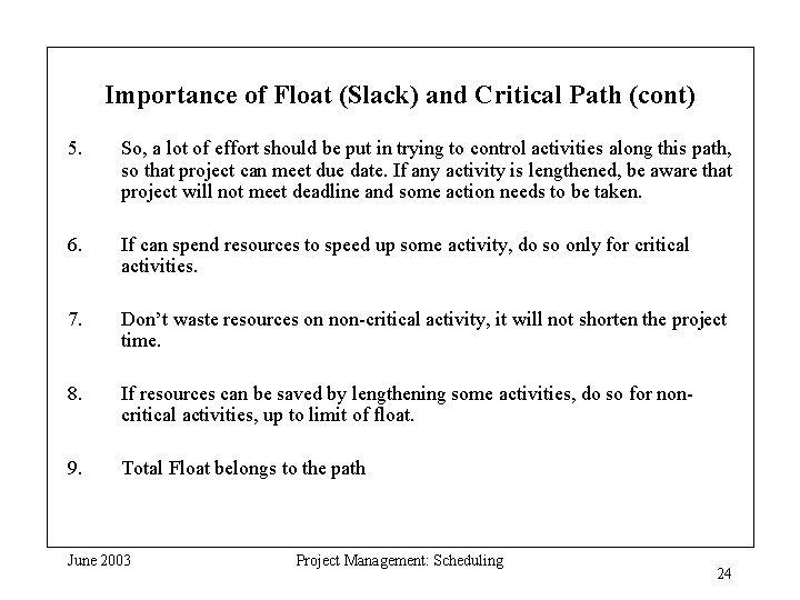 Importance of Float (Slack) and Critical Path (cont) 5. So, a lot of effort