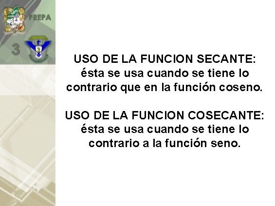 USO DE LA FUNCION SECANTE: ésta se usa cuando se tiene lo contrario que