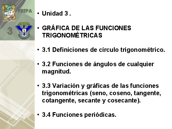  • Unidad 3. • GRÁFICA DE LAS FUNCIONES TRIGONOMÉTRICAS • 3. 1 Definiciones