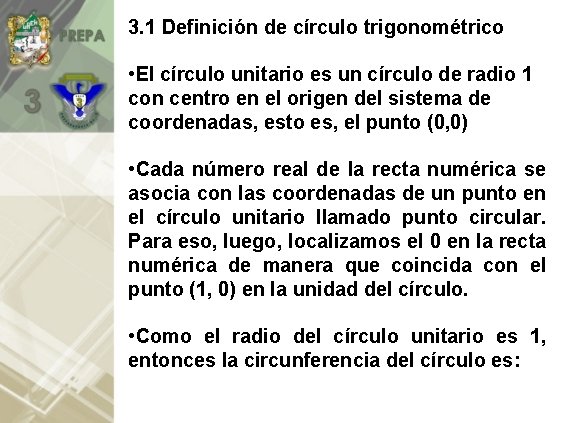 3. 1 Definición de círculo trigonométrico • El círculo unitario es un círculo de