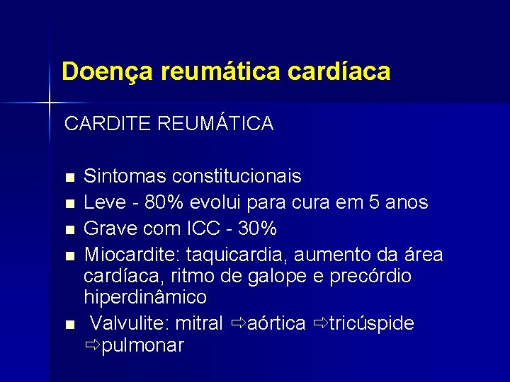 Doença reumática cardíaca CARDITE REUMÁTICA n n n Sintomas constitucionais Leve - 80% evolui