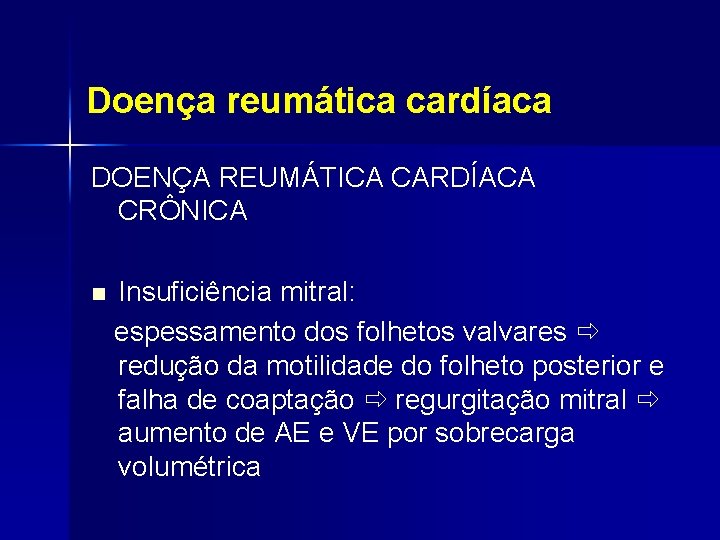 Doença reumática cardíaca DOENÇA REUMÁTICA CARDÍACA CRÔNICA n Insuficiência mitral: espessamento dos folhetos valvares