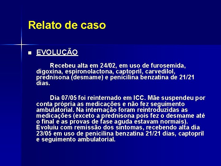 Relato de caso n EVOLUÇÃO Recebeu alta em 24/02, em uso de furosemida, digoxina,