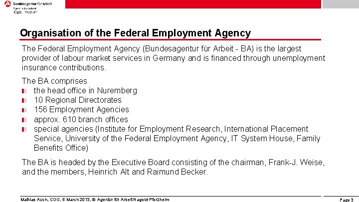 Organisation of the Federal Employment Agency The Federal Employment Agency (Bundesagentur für Arbeit - Organisation of the Federal Employment Agency The Federal Employment Agency (Bundesagentur für Arbeit -