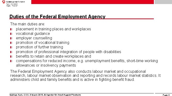 Duties of the Federal Employment Agency The main duties are: placement in training places Duties of the Federal Employment Agency The main duties are: placement in training places