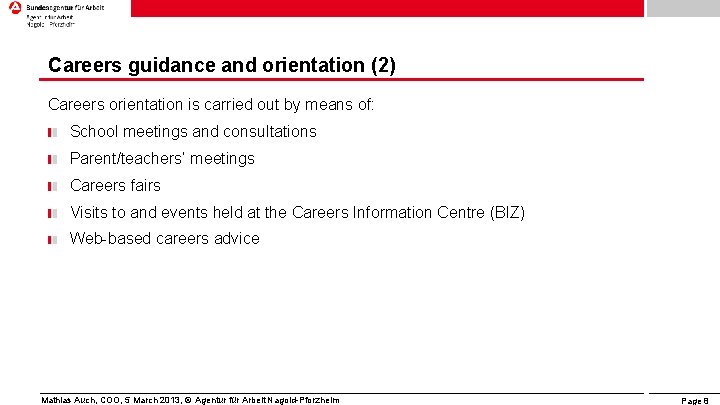Careers guidance and orientation (2) Careers orientation is carried out by means of: School Careers guidance and orientation (2) Careers orientation is carried out by means of: School