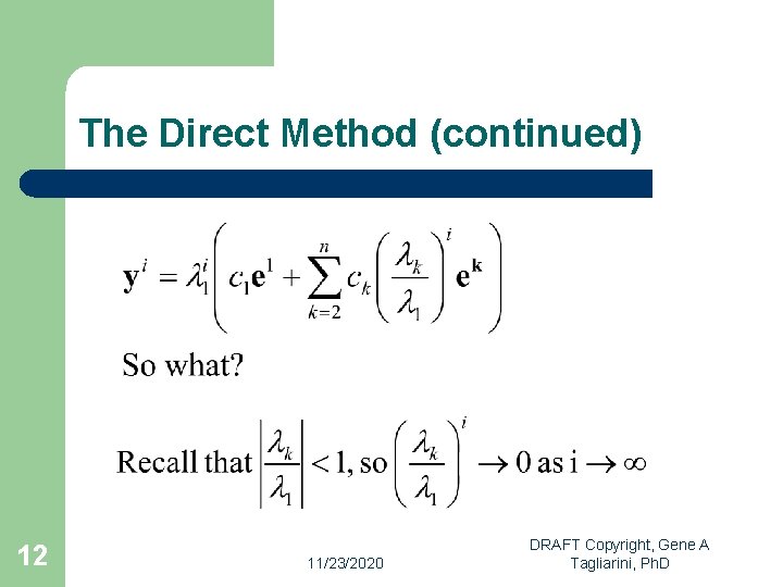 The Direct Method (continued) 12 11/23/2020 DRAFT Copyright, Gene A Tagliarini, Ph. D 