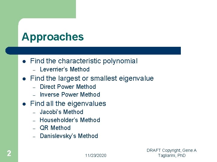 Approaches l Find the characteristic polynomial – l Find the largest or smallest eigenvalue