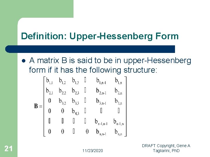 Definition: Upper-Hessenberg Form l 21 A matrix B is said to be in upper-Hessenberg