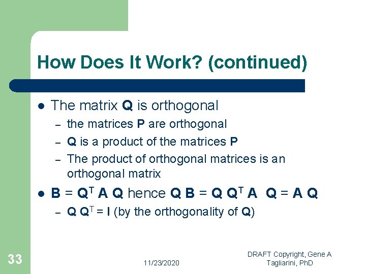 How Does It Work? (continued) l The matrix Q is orthogonal – – –