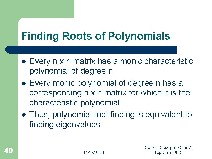Finding Roots of Polynomials l l l 40 Every n x n matrix has