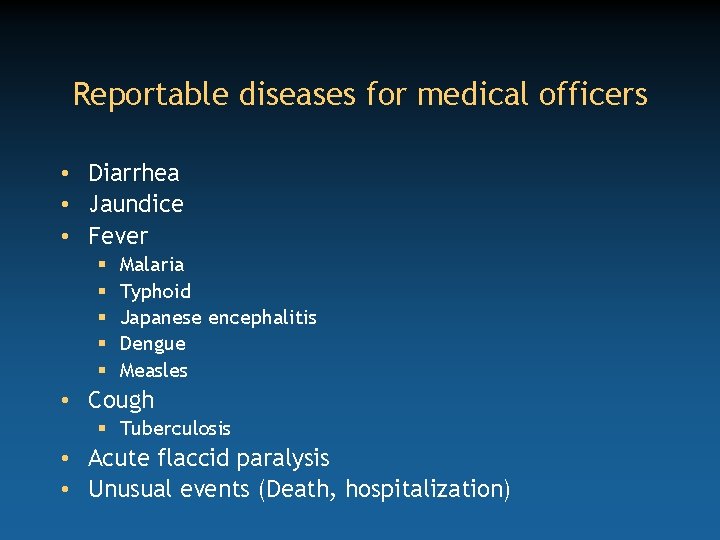 Reportable diseases for medical officers • Diarrhea • Jaundice • Fever § § §