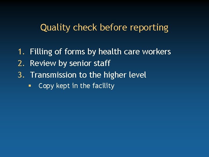 Quality check before reporting 1. Filling of forms by health care workers 2. Review