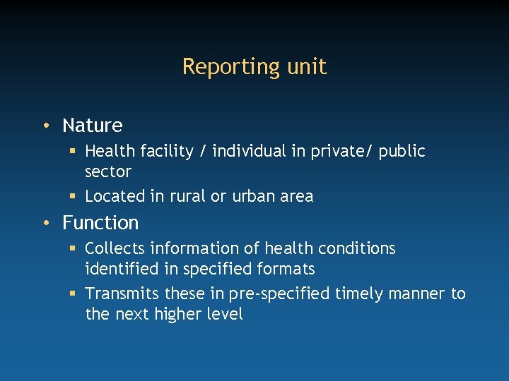 Reporting unit • Nature § Health facility / individual in private/ public sector §