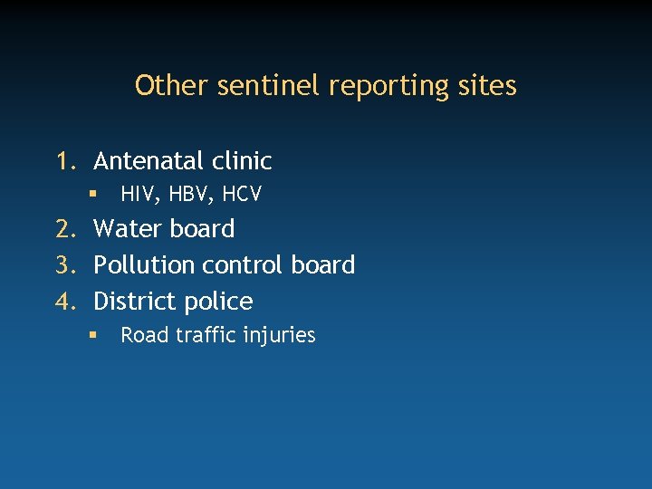 Other sentinel reporting sites 1. Antenatal clinic § HIV, HBV, HCV 2. Water board