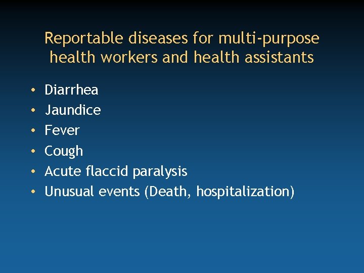 Reportable diseases for multi-purpose health workers and health assistants • • • Diarrhea Jaundice