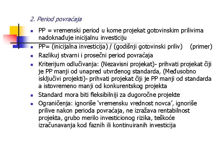 2. Period povraćaja n n n PP = vremenski period u kome projekat gotovinskim