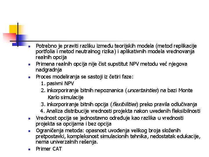 n n n Potrebno je praviti razliku između teorijskih modela (metod replikacije portfolia i