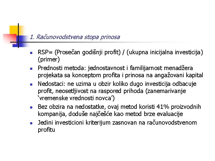 1. Računovodstvena stopa prinosa n n n RSP= (Prosečan godišnji profit) / (ukupna inicijalna