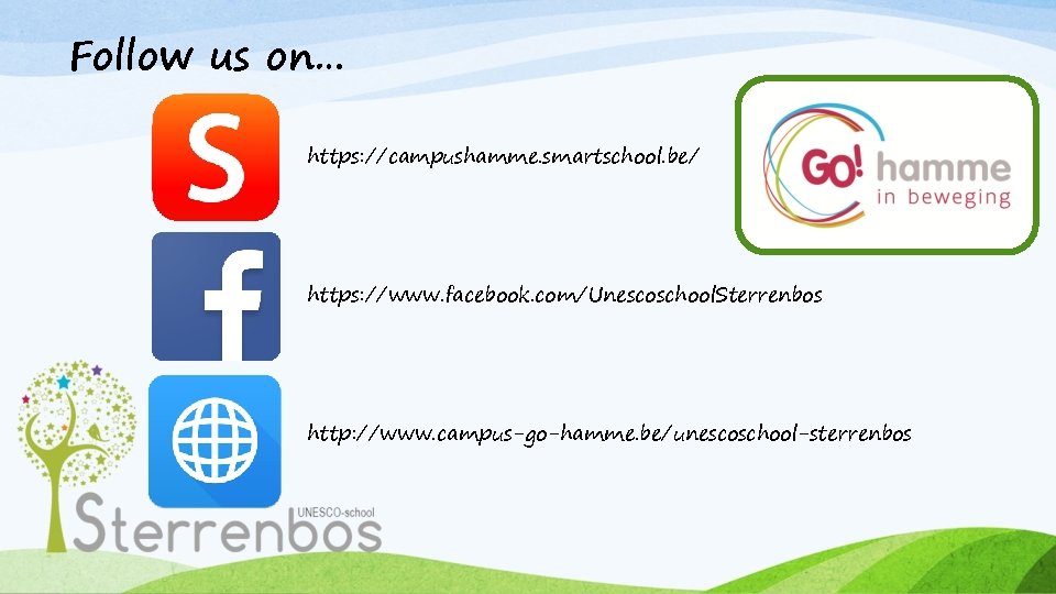 Follow us on… https: //campushamme. smartschool. be/ https: //www. facebook. com/Unescoschool. Sterrenbos http: //www.